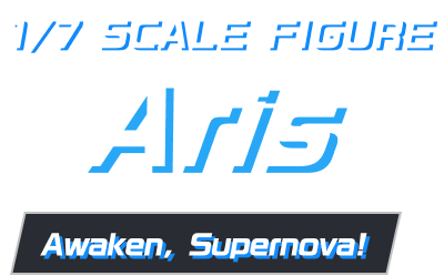 1/7 Scale Figure Aris: Awaken, Supernova!