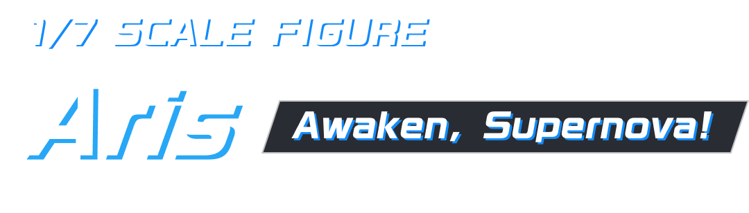 1/7 Scale Figure Aris: Awaken, Supernova!