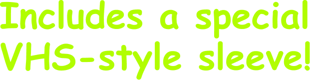 Includes a special VHS-style sleeve!