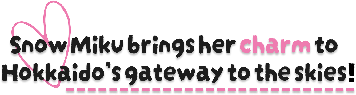 Snow Miku brings her charm to Hokkaido's gateway to the skies!